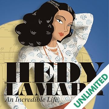 Hedy Lamarr: An Incredible Life